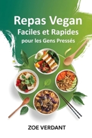 Repas Vegan Rapides et Faciles pour les Gens Pressés: Recettes Simples et Saines en 30 Minutes ou Moins pour une Alimentation Vegan Sans Stress (Vegan ... Guide to Plant-Based Living) (French Edition) B0F24TWC4N Book Cover