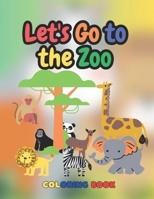 Let's Go To The Zoo Coloring Book: Learn as You Color: Zoo Adventures Animals Edition - Coloring Book for Kids (English Version) B0CN3W68NZ Book Cover