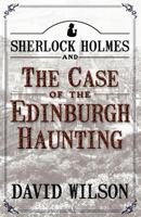 Sherlock Holmes and The Case of The Edinburgh Haunting 1780922825 Book Cover