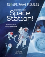 Escape Room Puzzles: Escape the Space Station!: An Interactive Puzzle Adventure 1398836125 Book Cover