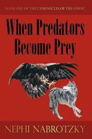 When Predators Become Prey: Book One of the Chronicles of the Ghost 1449049648 Book Cover