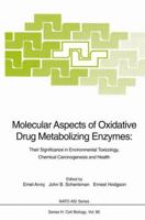 Molecular Aspects of Oxidative Drug Metabolizing Enzymes: Their Significance in Environmental Toxicology, Chemical Carcinogenesis and Health 3642795307 Book Cover