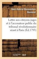 Lettre aux citoyens juges et à l'accusateur public du tribunal révolutionnaire séant à Paris (Histoire) 2013708734 Book Cover