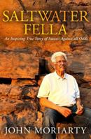 Saltwater Fella: An Inspiring True Story of Success Against All Odds 0522881106 Book Cover