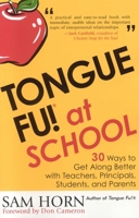 Tongue Fu! At School: 30 Ways to Get Along with Teachers, Principals, Students, and Parents 1589791061 Book Cover