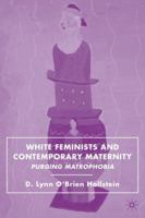 White Feminists and Contemporary Maternity: Purging Matrophobia 0230608639 Book Cover
