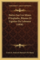 Notice Sur Les Mines D'Asphalte, Bitume Et Lignites De Lobsann (1838) 1160211434 Book Cover