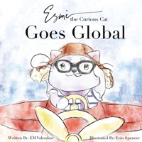 Esmè the Curious Cat: Goes Global 1734392835 Book Cover