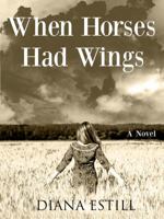 When Horses Had Wings 0979970881 Book Cover