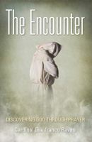 The Encounter: Discovering God Through Prayer 1618902148 Book Cover