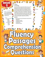 Fluency Passages Grade 3 Comprehension Questions: Improve Reading & Comprehension with 3 Fun Fluency Passages and Answered Questions for 3nd Graders B0DPXK54Z9 Book Cover