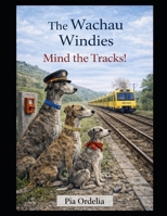 The Wild Wachau Windis Mind the Tracks!: Mind the Tracks! B0GG5XPGPV Book Cover