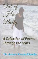 Out of Her Belly: A Collection of Poems Through the Years 1979280045 Book Cover