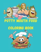 Potty Mouth Food Coloring Book: Food Coloring Book Is Suitable For Adults And Toddlers. B08C7DV982 Book Cover