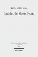 Ibrahim, Der Gottesfreund: Idee Und Problem Einer Abrahamischen Okumene 3161501454 Book Cover