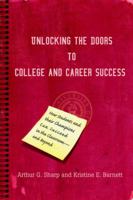 Unlocking the Doors to College and Career Success: How Students and their Champions Can Succeed in the Classroom--and Beyond 0595392938 Book Cover