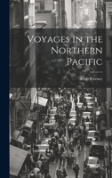 Voyages in the Northern Pacific 1021979759 Book Cover