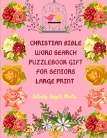 Christian Bible Word Search Puzzlebook for Seniors, Large Print: Word Searches: Activity Book Gift Word Find Puzzles & Bible Gratitude Pictures & Verses to Color 1700463705 Book Cover