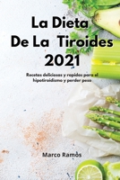 La Dieta De La Tiroides 2021: Recetas deliciosas y r�pidas para el hipotiroidismo y perder peso. Thyroid Diet 1802550747 Book Cover