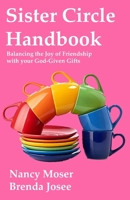 Sister Circle Handbook: Balancing the Joy of Friendship with Your God-GIven Gifts 0998620602 Book Cover