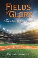Fields of Glory: Tales from the Diamond 1038345472 Book Cover