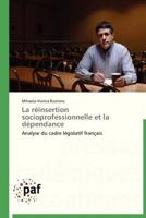 La réinsertion socioprofessionnelle et la dépendance: Analyse du cadre législatif français (Omn.Pres.Franc.) 3838177584 Book Cover