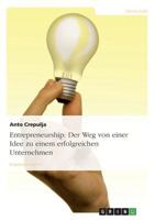 Entrepreneurship: Der Weg Von Einer Idee Zu Einem Erfolgreichen Unternehmen 3640510704 Book Cover