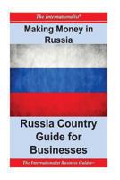 Making Money in Russia: Russia Country Guide for Businesses 1477684077 Book Cover