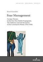 Fear Management: Foreign Threats in the Post-War Polish Propaganda. the Influence and the Reception of the Communist Media (1944-1956) 3631763417 Book Cover
