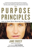 The Purpose Principles: How to Draw More Meaning into Your Life 0399172645 Book Cover