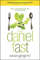 The Daniel Fast: Feed Your Soul, Strengthen Your Spirit, and Renew Your Body 1414334133 Book Cover