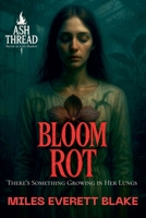 Bloom Rot: There's Something Growing in Her Lungs B0FG7GVSR8 Book Cover