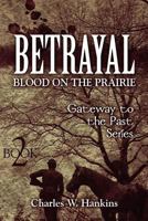 Betrayal - Blood on the Prairie: Book 2: Gateway to the Past Series 1462690831 Book Cover
