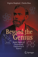 Beyond the Genius: Nobel Stories of Passion and Controversy in Science 3032027349 Book Cover