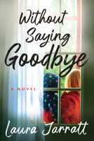 Without Saying Goodbye 1728266211 Book Cover