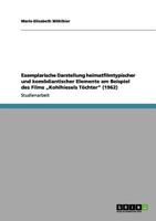 Exemplarische Darstellung heimatfilmtypischer und kom�diantischer Elemente am Beispiel des Films "Kohlhiesels T�chter" 3656138451 Book Cover