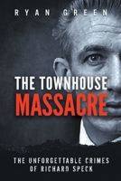 The Townhouse Massacre: The Unforgettable Crimes of Richard Speck 1712009060 Book Cover