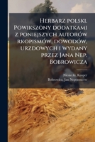 Herbarz polski. Powikszony dodatkami z poniejszych autorÃ3w rkopismÃ3w, dowodÃ3w, urzdowych i wydany przez Jana Nep. Bobrowicza (Polish Edition) B0FK18NV7G Book Cover
