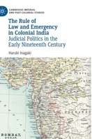The Rule of Law and Emergency in Colonial India: Judicial Politics in the Early Nineteenth Century 3030736628 Book Cover
