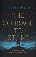 The Courage to Stand: Facing Your Fear without Losing Your Soul 1535998539 Book Cover