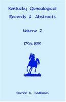 Kentucky Genealogical Records & Abstracts, Volume 2: 1796-1839 0788410245 Book Cover
