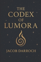 The Codex of Lumora: A Sacred Guide to Awakening and Reflection B0F9J9GFGS Book Cover