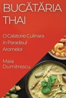 Bucătăria Thai: O Calatorie Culinara in Paradisul Aromelor 1835599222 Book Cover
