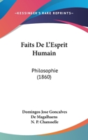 Faits De L'Esprit Humain: Philosophie (1860) 1167665678 Book Cover