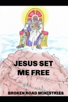 Jesus Set Me Free B0B3TJFF1Z Book Cover