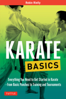 Karate Basics: Everything You Need to Get Started in Karate - from Basic Punches to Training and Tournaments 0804845891 Book Cover