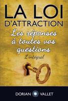 La Loi d'Attraction: Les Reponses a Toutes Vos Questions - l'Integral 2955403369 Book Cover