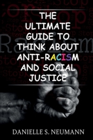 The Ultimate Guide To Think About Anti-Racism And Social Justice 1801127514 Book Cover