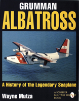 Grumman Albatross: A History of the Legendary Seaplane (Schiffer Military History Book) 088740913X Book Cover