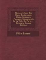 Nomenclature Des Rues, Boulevards, Quais, Impasses, Monuments de La Ville de Paris (A0/00d.1860) 201259106X Book Cover